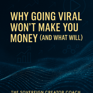 sovereign creation – why going viral doesn’t pay, digital growth and creator strategy